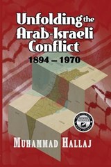 Unfolding the Arab-Israeli Conflict - Muhammad Hallaj - 9781633200951
