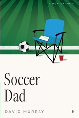 Soccer Dad - David Murray - 9781633311374