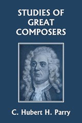 Studies of Great Composers (Yesterday's Classics) - C Hubert H Parry - 9781633341623