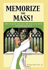Memorize the Mass! - Kevin Vost - 9781633370920