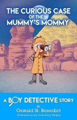The Curious Case of the Mummy's Mommy - ST BENEDICT,  Oswald - 9781633373495