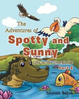 The Adventures of Spotty and Sunny - Saisnath Baijoo - 9781633381926