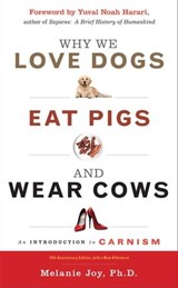Why We Love Dogs, Eat Pigs, and Wear Cows - Melanie Joy - 9781633411371