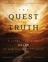 The Quest for Truth: A Journey Into the Heart of Biblical Christianity -  - 9781633422940