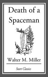 Death of a Spaceman - Walter M. Miller - 9781633554580