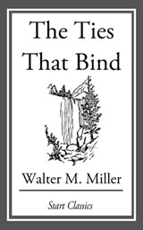 The Ties That Bind - Walter M. Miller - 9781633554603
