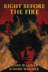 Right Before the Fire - John Wagner ; Mark Wagner - 9781633574724