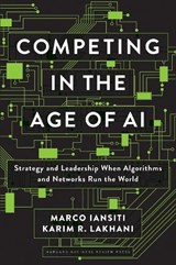 Competing in the Age of AI - Marco Iansiti ; Karim R. Lakhani - 9781633697621
