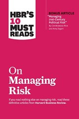 HBR's 10 Must Reads on Managing Risk (with bonus article "Managing 21st-Century Political Risk" by Condoleezza Rice and Amy Zegart) - Harvard Business Review ; Robert S. Kaplan ; Condoleezza Rice ; Philip E. Tetlock - 9781633698864