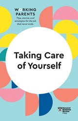 Taking Care of Yourself (HBR Working Parents Series) - Harvard Business Review ; Daisy Dowling ; Stewart D. Friedman ; Scott Behson - 9781633699809