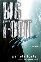 Bigfoot Mamas - Pamela Foster - 9781633732070