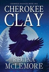 Cherokee Clay - Regina McLemore - 9781633735781
