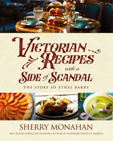 Victorian Recipes with a Side of Scandal - Sherry Monahan - 9781633739215
