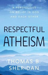 Respectful Atheism - Thomas B. Sheridan - 9781633886605