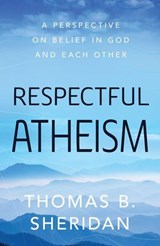 Respectful Atheism - Thomas B. Sheridan - 9781633886612