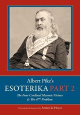 Albert Pike's Esoterika - Arturo de Hoyos - 9781633919686