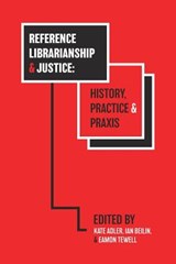 Reference Librarianship & Justice - Kate Adler ; Ian Beilin ; Eamon Tewell - 9781634000512