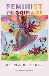 Feminist Pilgrimage - Stacy Shotsberger Russo - 9781634001113