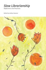 Slow Librarianship - Ashley Rosener - 9781634001717