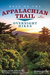 Best of the Appalachian Trail: Overnight Hikes - Leonard M. Adkins ; Victoria Logue ; Frank Logue - 9781634041478