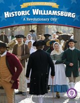Historic Williamsburg: A Revolutionary City - Joanne Mattern - 9781634402293