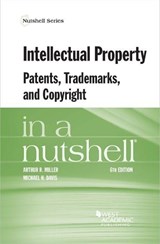Intellectual Property, Patents, Trademarks, and Copyright in a Nutshell - Arthur R. Miller ; Michael H. Davis - 9781634599023