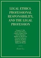Legal Ethics, Professional Responsibility, and the Legal Profession - Gregory C. Sisk ; Susan Saab Fortney ; Charles Gardner Geyh ; Neil W. Hamilton ; William D. Henderson ; Vincent R. Johnson ; Katherine R. Kruse - 9781634605113