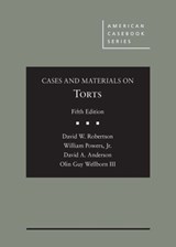 Cases and Materials on Torts - David W. Robertson ; William C. Powers Jr. ; David A. Anderson ; Olin Guy Wellborn III - 9781634608671