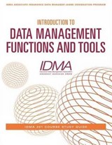 Introduction to Data Management Functions & Tools - Insurance Data Management Association (IDMA) - 9781634622493