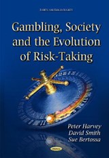 Gambling, Society & the Evolution of Risk-Taking - HARVEY,  Peter ; Smith., David ; Bertossa, Sue - 9781634638074