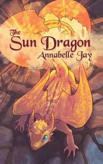The Sun Dragon, JAY,  Annabelle - Gebonden - 9781634779777