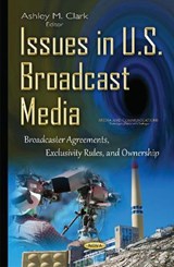 Issues in U.S. Broadcast Media - CLARK,  Ashley M - 9781634837224