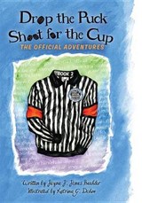 Drop the Puck, Shoot for the Cup - BEEHLER,  Jayne J. Jones - 9781634890120