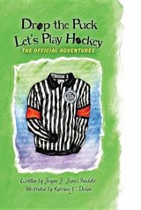 Drop the Puck, Let's Play Hockey - BEEHLER,  Jayne J. Jones - 9781634890434