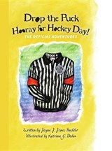 Drop the Puck, Hooray for Hockey Day! - BEEHLER,  Jayne J. Jones - 9781634891417