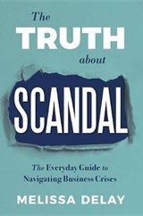 The Truth About Scandal - DELAY,  Melissa - 9781634891516
