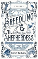 The Breedling and the Shepherdess - Kimberlee Ann Bastian - 9781634892186