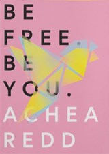 Be Free. Be You. - Achea Redd - 9781634892605