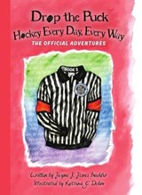 Drop the Puck: Hockey Every Day, Every Way - BEEHLER,  Jayne J. Jones - 9781634892766