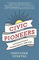 Civic Pioneers - DYKSTRA,  Gretchen - 9781634894562