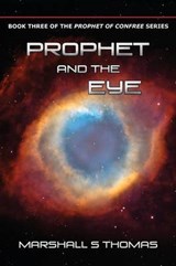 Prophet and the Eye - Marshall S Thomas - 9781634900492