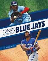 Toronto Blue Jays All-Time Greats - Ted Coleman - 9781634945387