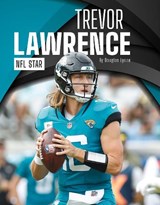 Trevor Lawrence: NFL Star - Douglas Lynne - 9781634947596