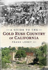 A Guide to the Gold Rush Country of California