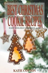 Best Christmas Cookie Recipes - COTTON,  Katie - 9781635015751