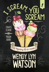 I Scream, You Scream - Wendy Lyn Watson - 9781635113679