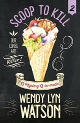 Scoop to Kill - Wendy Lyn Watson - 9781635113686