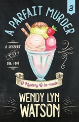 A Parfait Murder - Wendy Lyn Watson - 9781635113723