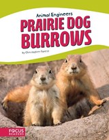 Animal Engineers: Prairie Dog Burrows - Christopher Forest - 9781635179637