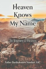 Heaven Knows My Name - Father Bartholomew Nanduri Sac - 9781635220971